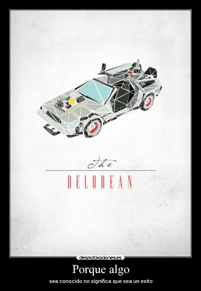 carteles delorean famoso por las pelis pero solo hicieron 8500 asi desmotivaciones