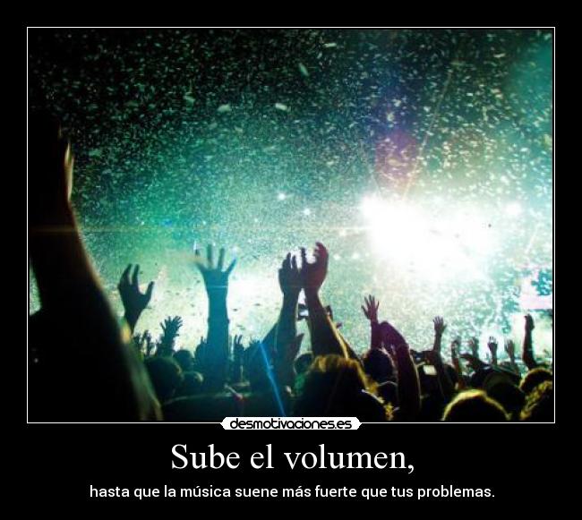 Sube el volumen, - 