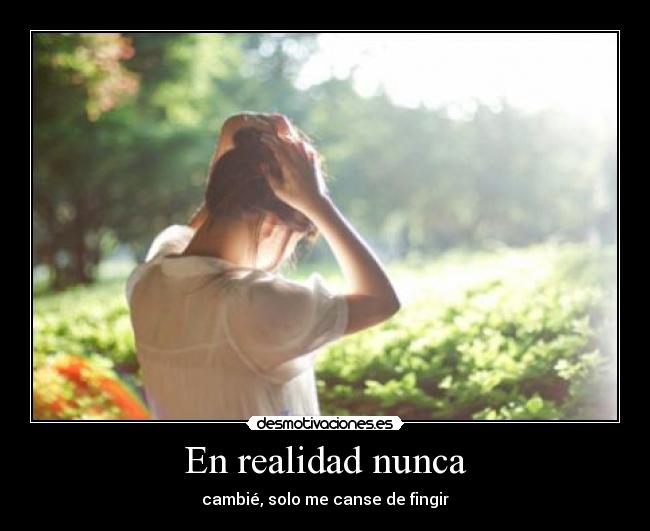 En realidad nunca -