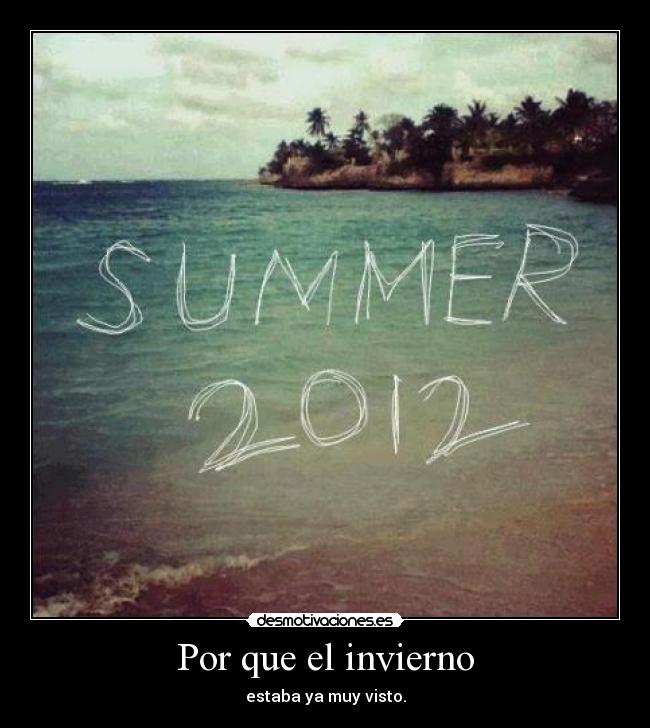 Por que el invierno - estaba ya muy visto.