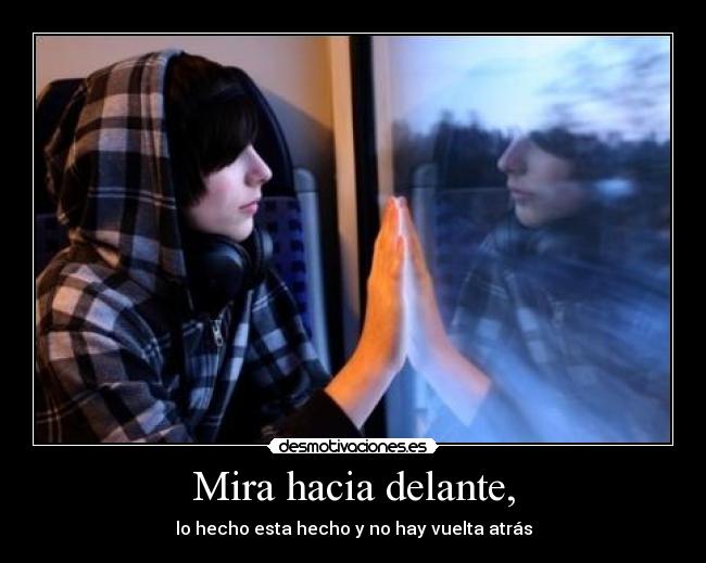 Mira hacia delante, - 