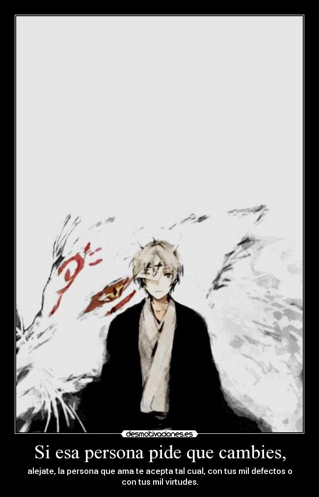 Si esa persona pide que cambies, -