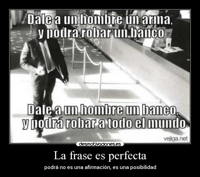 La frase es perfecta - podrá no es una afirmación, es una posibilidad