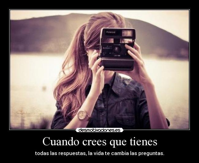 Cuando crees que tienes -