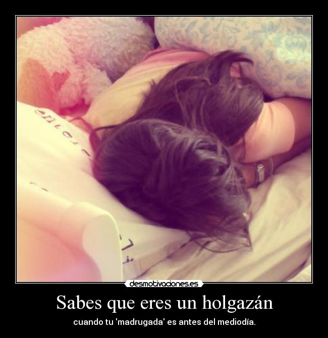 Sabes que eres un holgazán - 