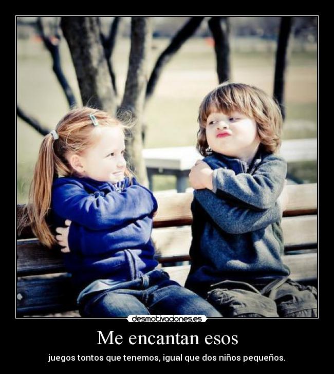 Me encantan esos - 