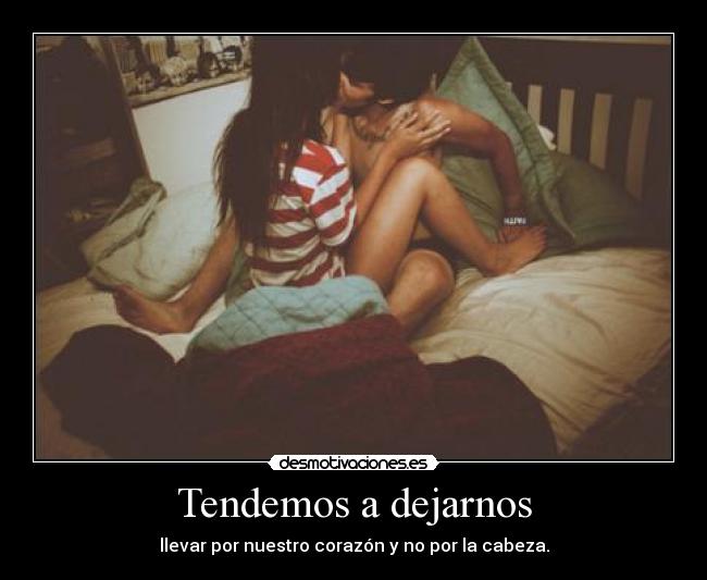 Tendemos a dejarnos -