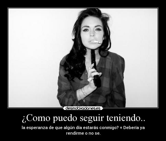 ¿Como puedo seguir teniendo.. -