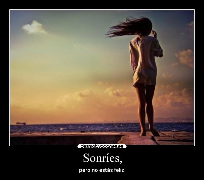 Sonríes, - 