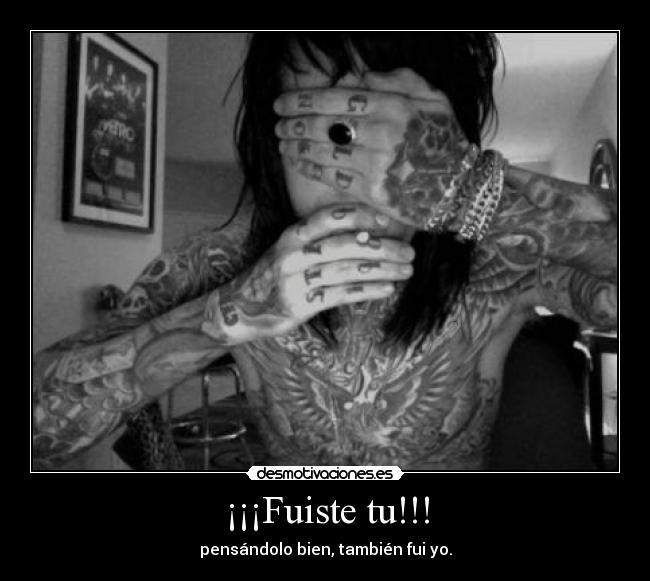 ¡¡¡Fuiste tu!!! - pensándolo bien, también fui yo.