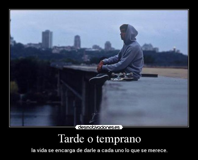 Tarde o temprano -