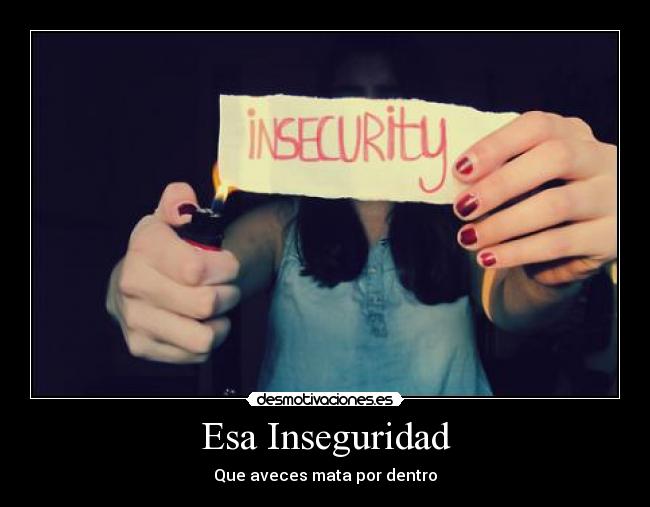 Esa Inseguridad - Que aveces mata por dentro