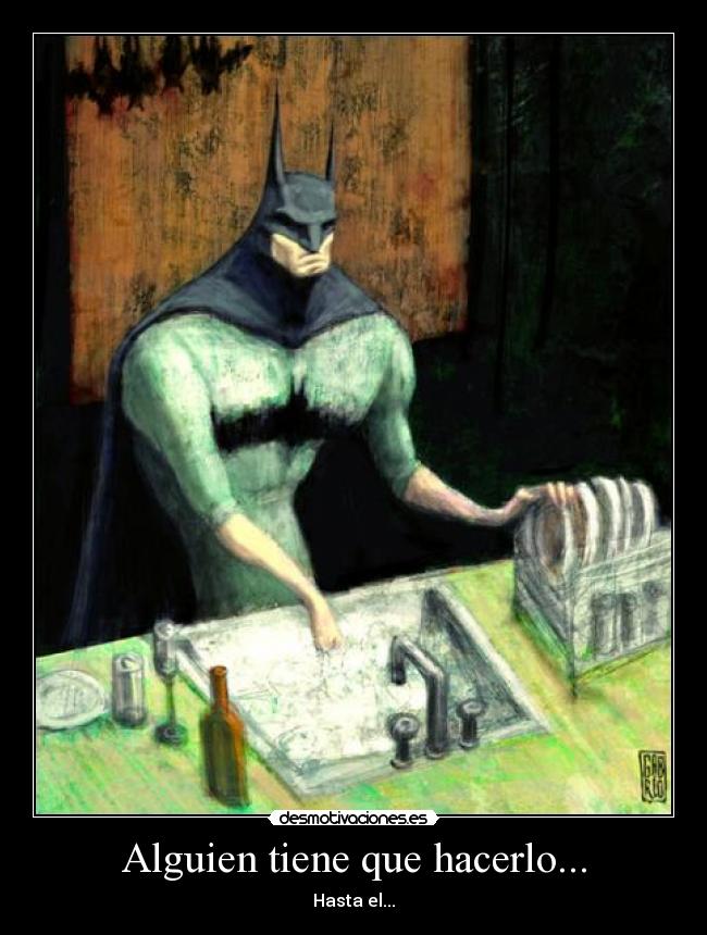 Alguien tiene que hacerlo... -