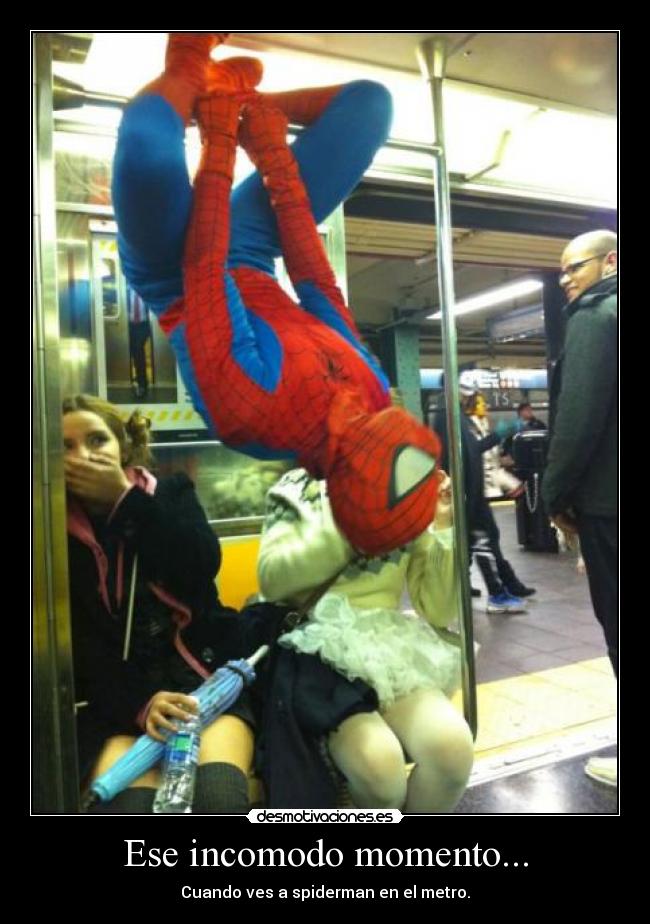 Ese incomodo momento... - Cuando ves a spiderman en el metro.