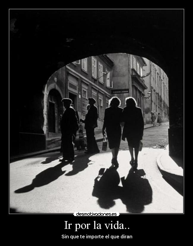 Ir por la vida.. - 