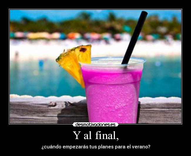 Y al final, -