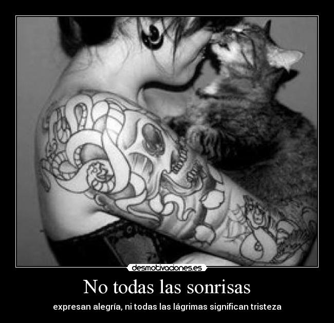 No todas las sonrisas - expresan alegría, ni todas las lágrimas significan tristeza
