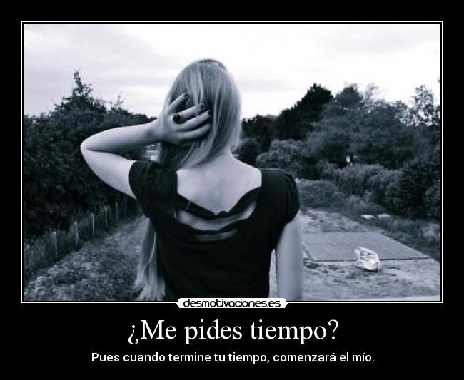 ¿Me pides tiempo? - 