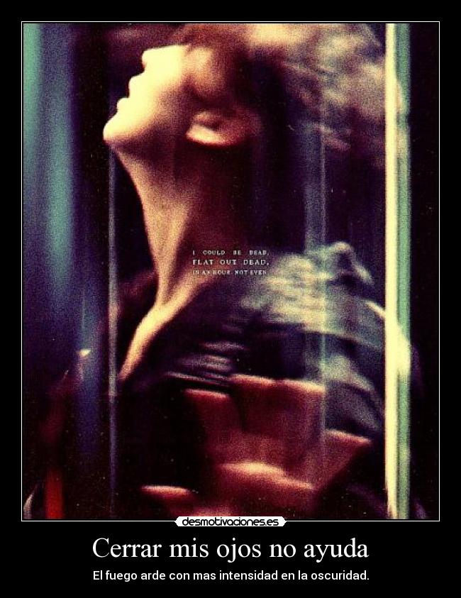 Cerrar mis ojos no ayuda -