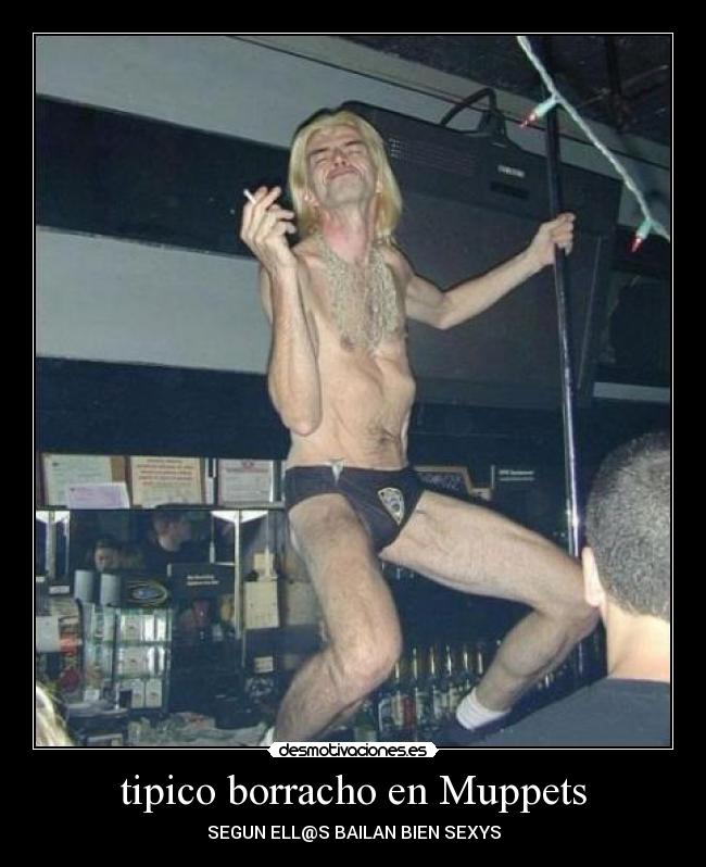 tipico borracho en Muppets - SEGUN ELL@S BAILAN BIEN SEXYS