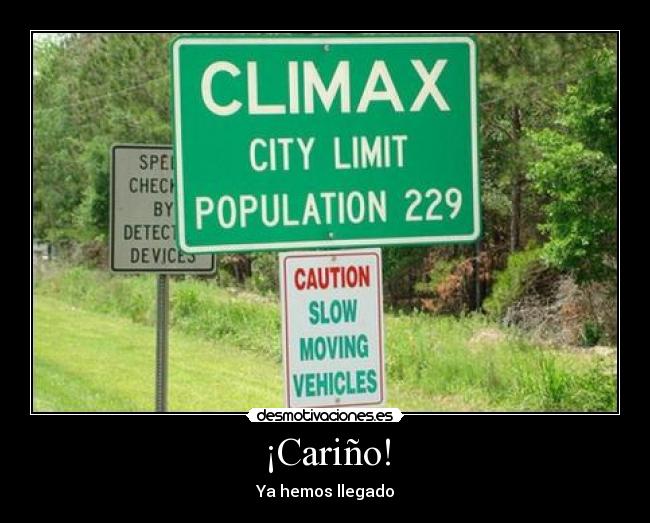¡Cariño! - Ya hemos llegado