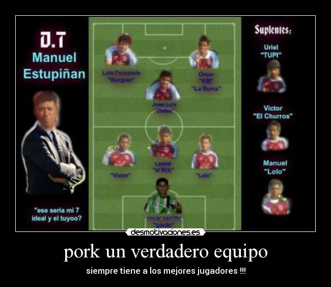 pork un verdadero equipo - siempre tiene a los mejores jugadores !!!