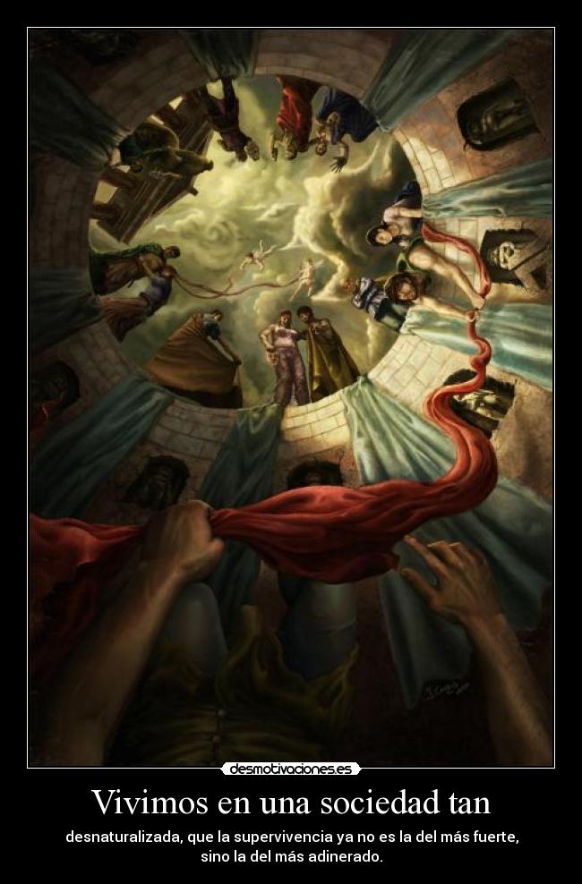 Vivimos en una sociedad tan -