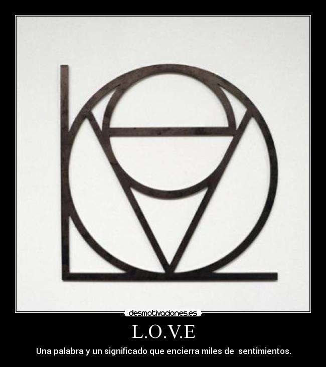 L.O.V.E - Una palabra y un significado que encierra miles de sentimientos.