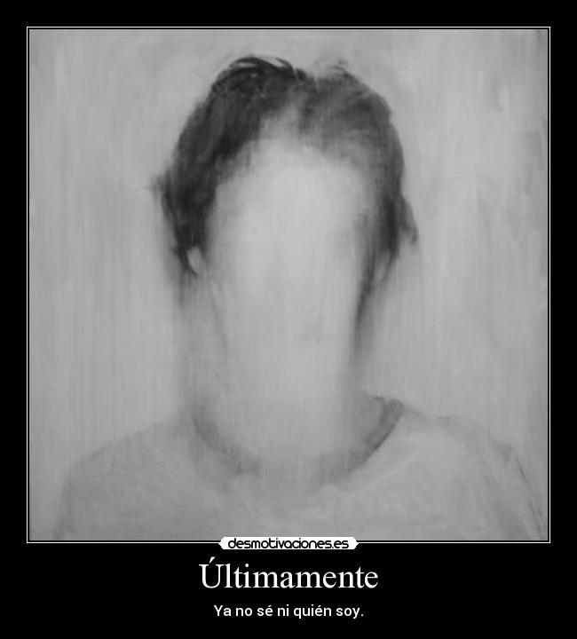 carteles ultimamente saber quien eres soy chica chico blanco negro desmotivaciones