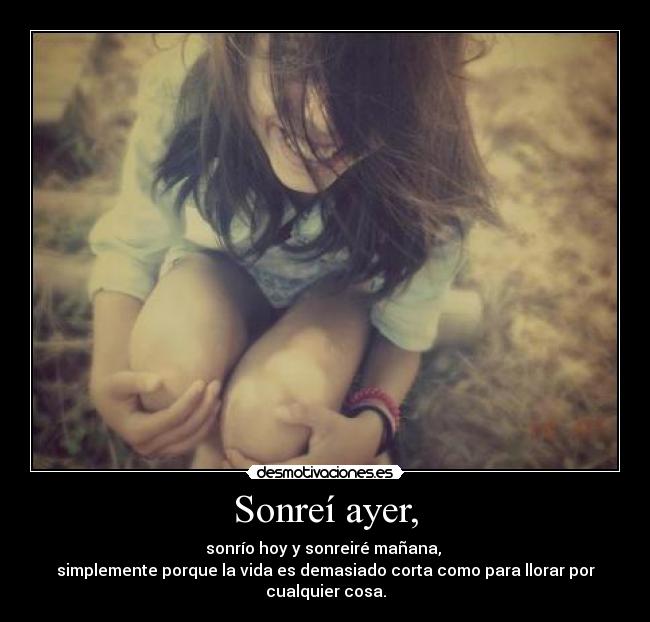 Sonreí ayer, -