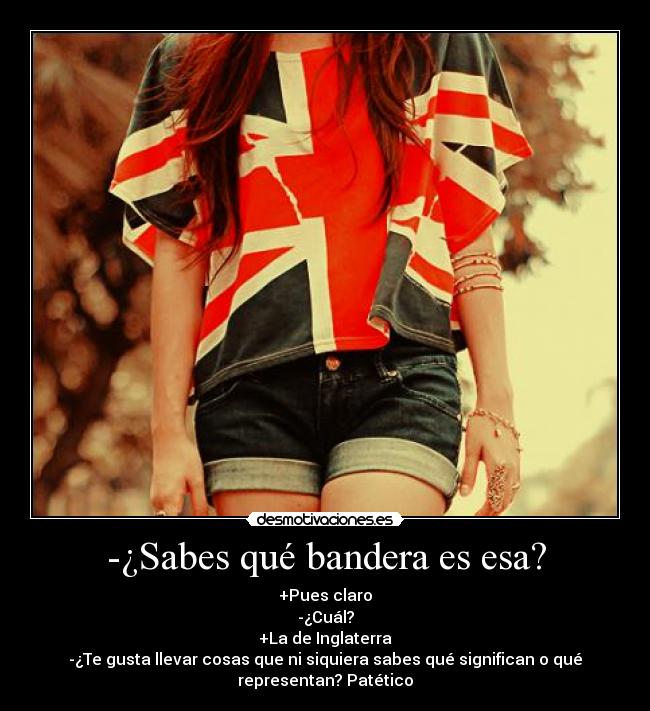 -¿Sabes qué bandera es esa? -
