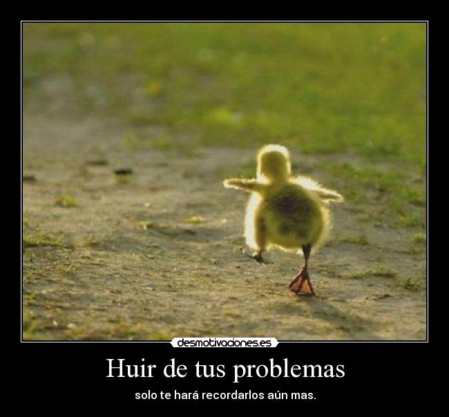 Huir de tus problemas -