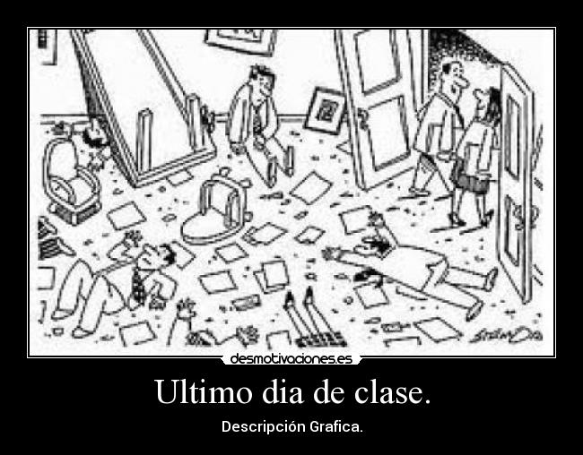 Ultimo dia de clase. - Descripción Grafica.