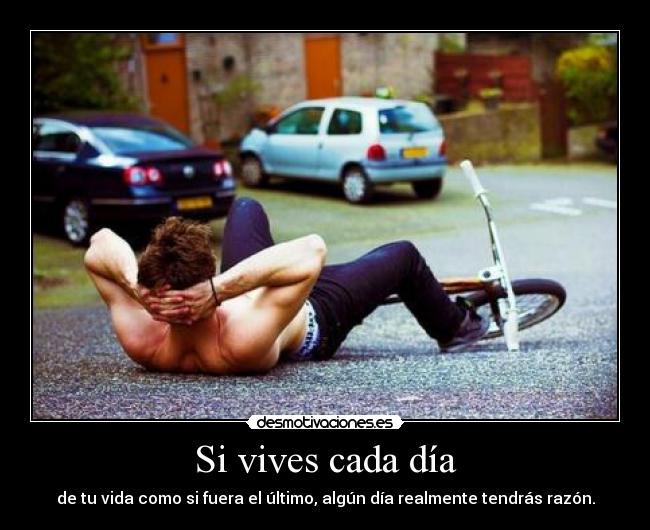 Si vives cada día -