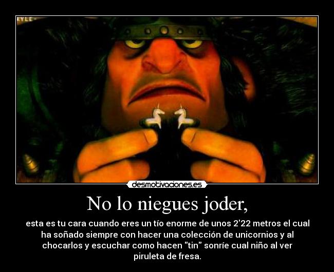 No lo niegues joder, - 