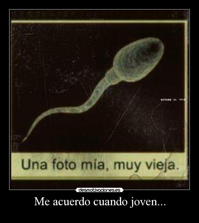 Me acuerdo cuando joven... -