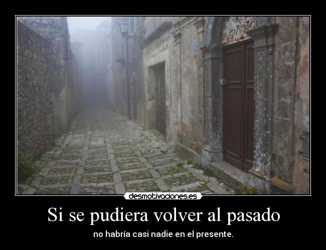 Si se pudiera volver al pasado - 