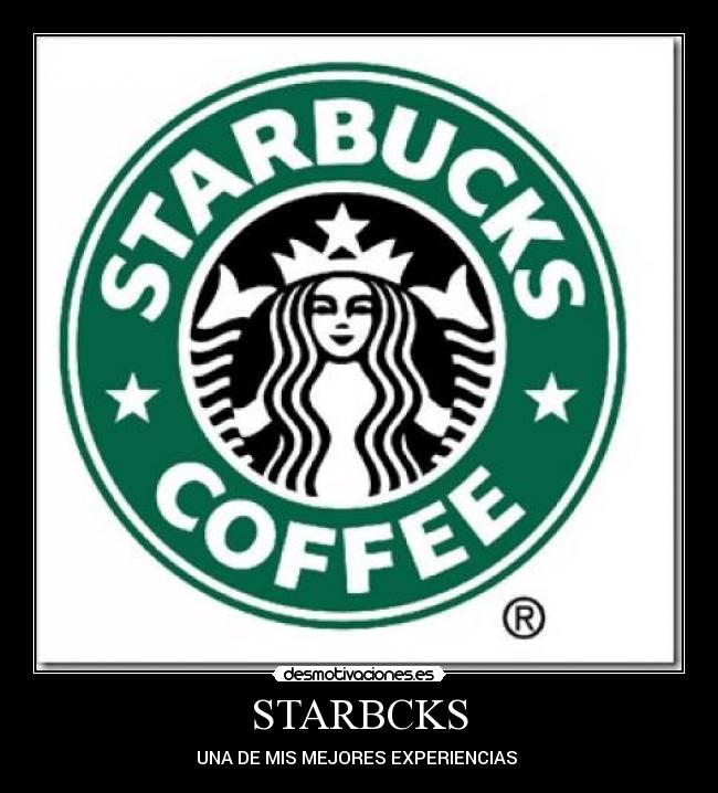 STARBCKS - UNA DE MIS MEJORES EXPERIENCIAS