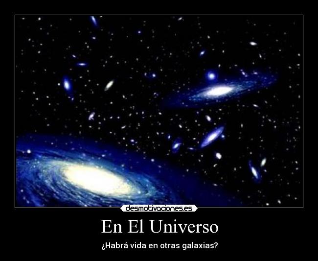 En El Universo - ¿Habrá vida en otras galaxias?