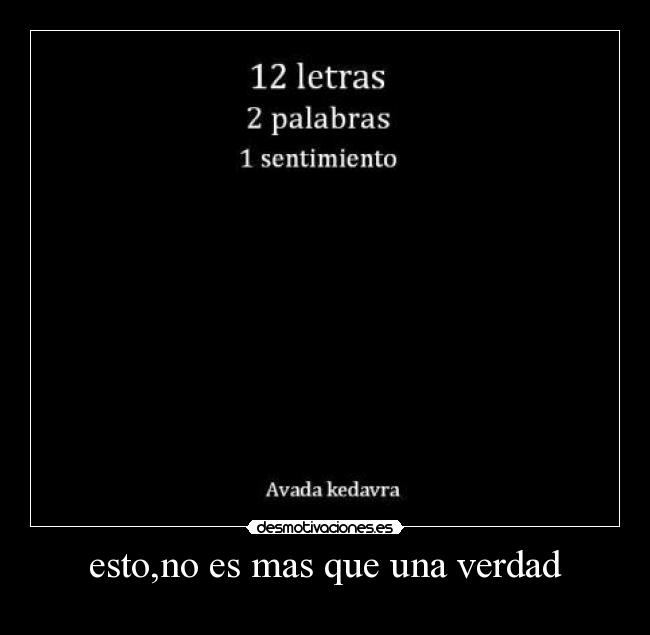 esto,no es mas que una verdad -