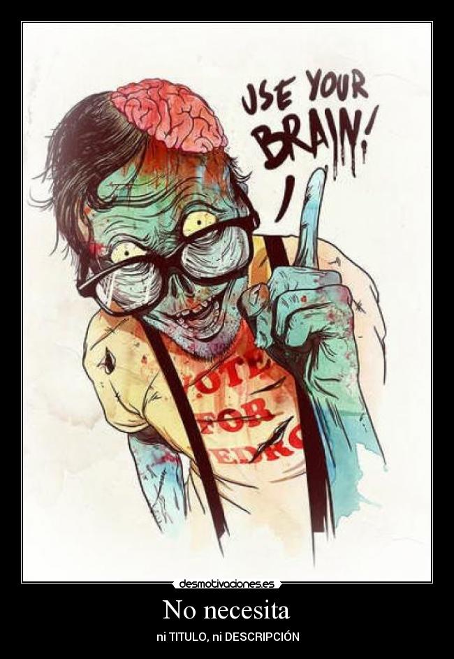 No necesita -