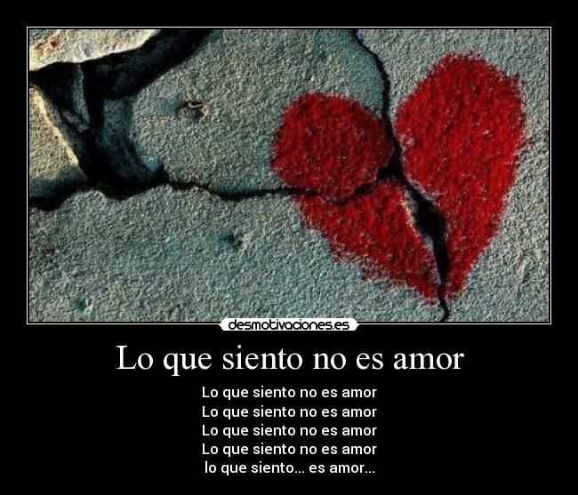 Lo que siento no es amor - Lo que siento no es amor
Lo que siento no es amor
Lo que siento no es amor
Lo que siento no es amor
lo que siento... es amor...