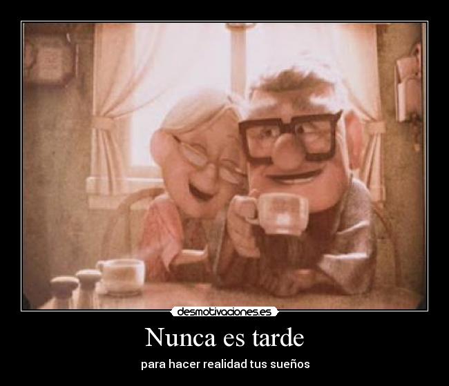 carteles nunca tarde realidad suenos desmotivaciones