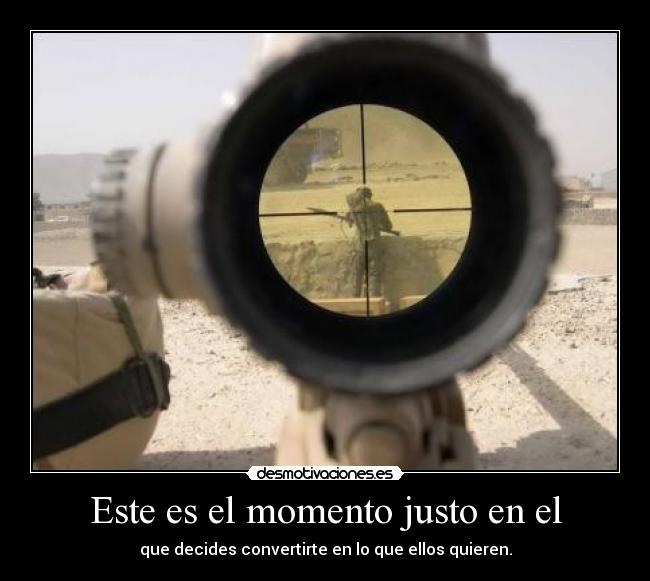 Este es el momento justo en el - 