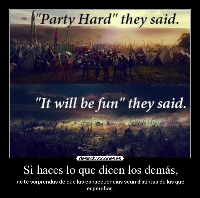 Si haces lo que dicen los demás, -