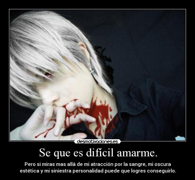 Se que es difícil amarme. - 