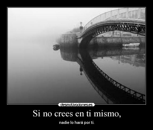 Si no crees en ti mismo, - 