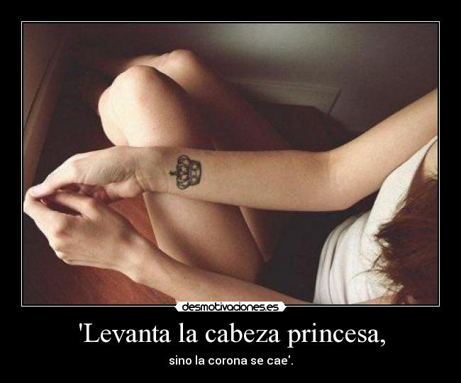 Levanta la cabeza princesa, - 