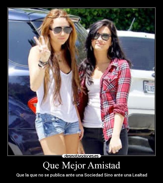 Que Mejor Amistad - Que la que no se publica ante una Sociedad Sino ante una Lealtad