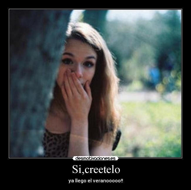 Si,creetelo - ya llego el veranooooo!!